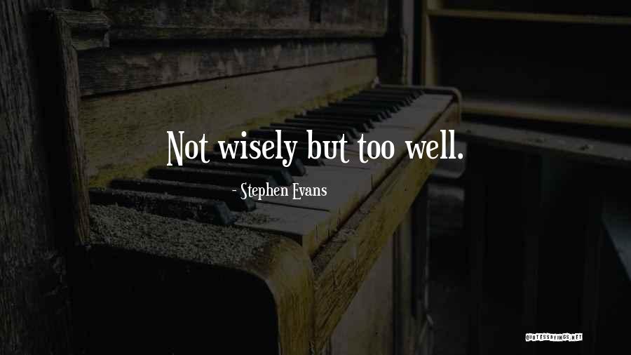 Egomania Quotes By Stephen Evans Egomania Quotes By Stephen Evans