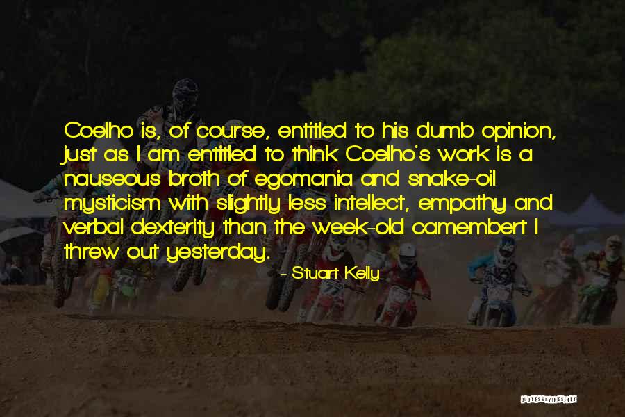 Egomania Quotes By Stuart Kelly Egomania Quotes By Stuart Kelly
