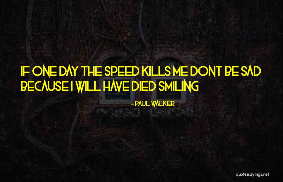 Egomaniacal Sociopath Quotes By Paul Walker Egomaniacal Sociopath Quotes By Paul Walker