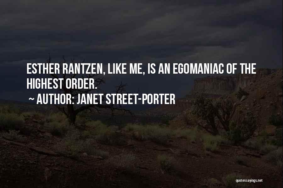 Egomaniacs Quotes By Janet Street-Porter