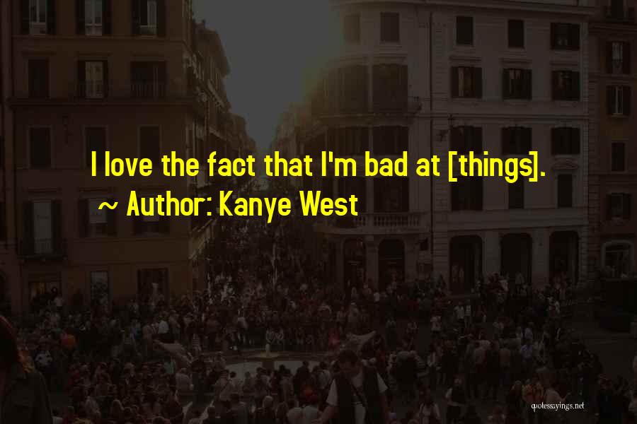 Egomaniacs Quotes By Kanye West