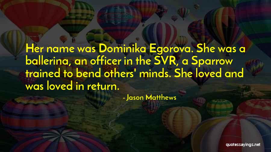 Egorova Dominika Quotes By Jason Matthews Egorova Dominika Quotes By Jason Matthews
