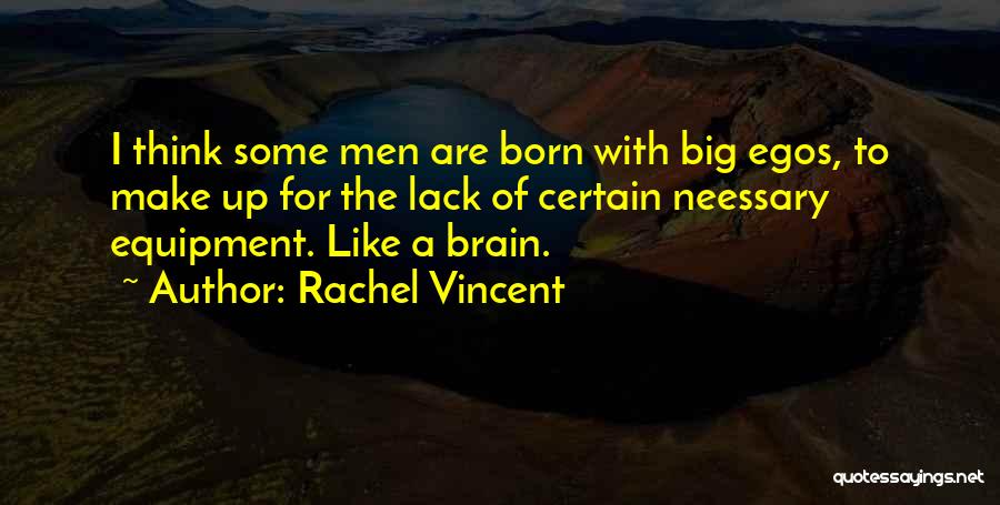 Egos Quotes By Rachel Vincent