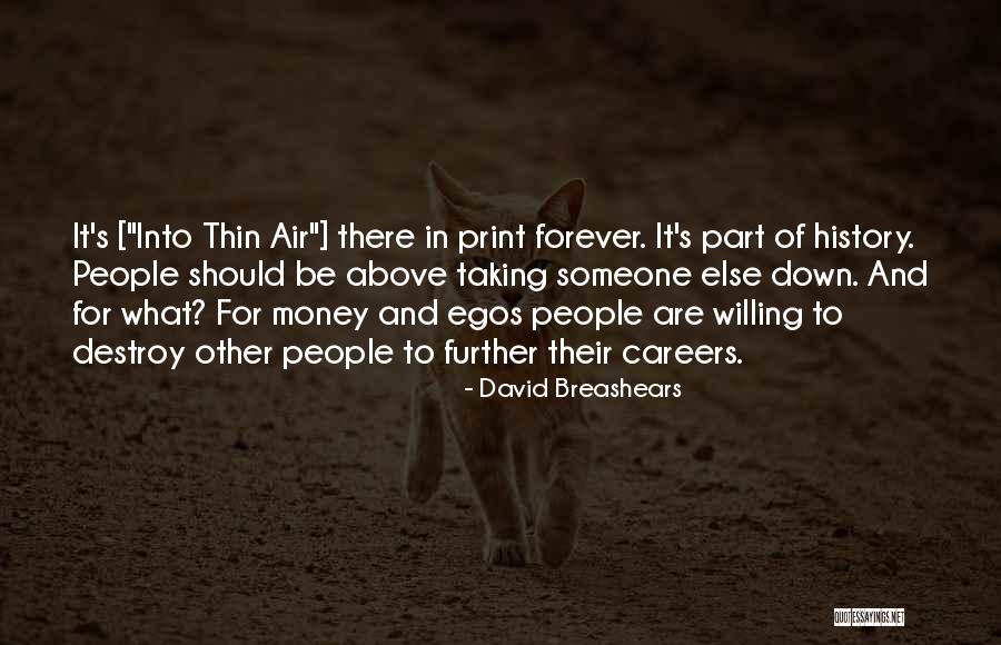 Egos Will Destroy Quotes By David Breashears Egos Will Destroy Quotes By David Breashears