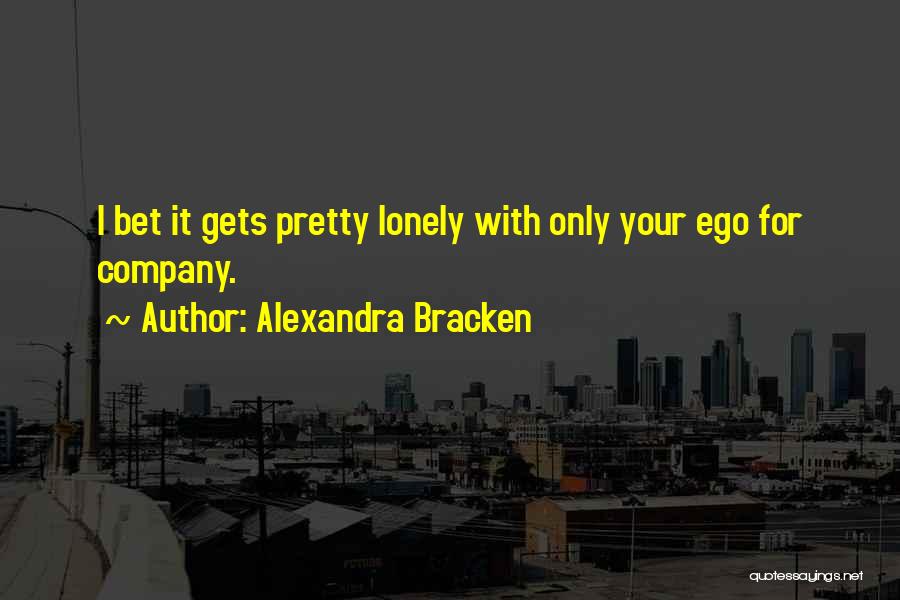 Egotism Quotes By Alexandra Bracken