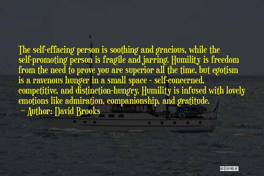 Egotism Quotes By David Brooks