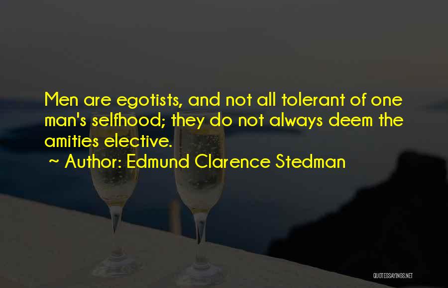 Egotism Quotes By Edmund Clarence Stedman