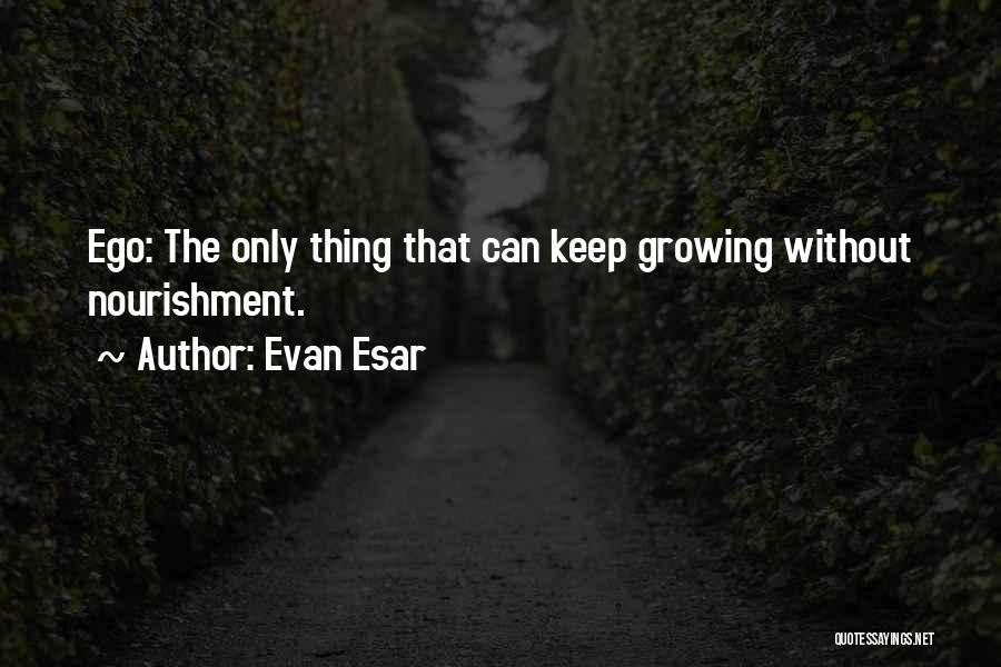 Egotism Quotes By Evan Esar