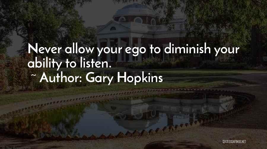 Egotism Quotes By Gary Hopkins