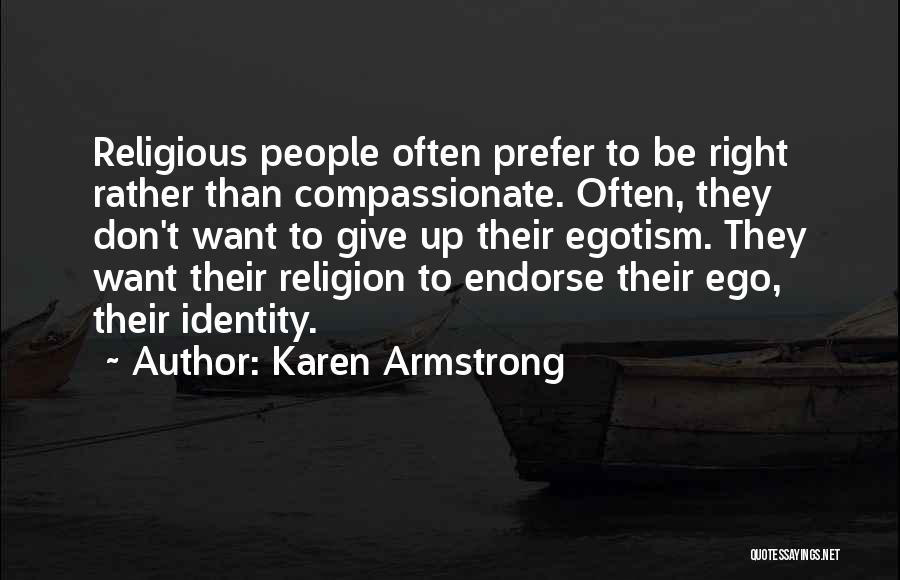 Egotism Quotes By Karen Armstrong