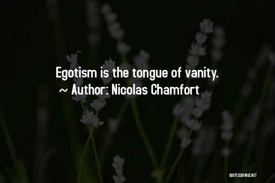 Egotism Quotes By Nicolas Chamfort