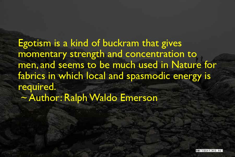 Egotism Quotes By Ralph Waldo Emerson