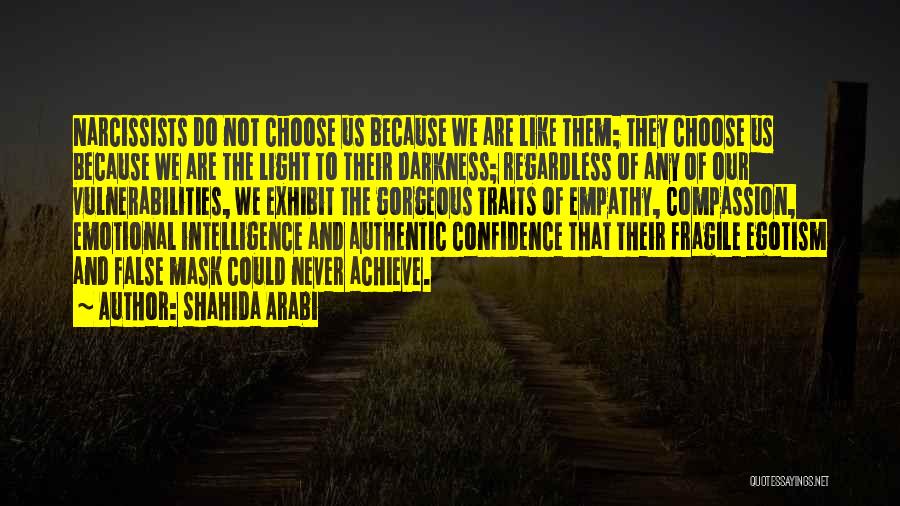 Egotism Quotes By Shahida Arabi