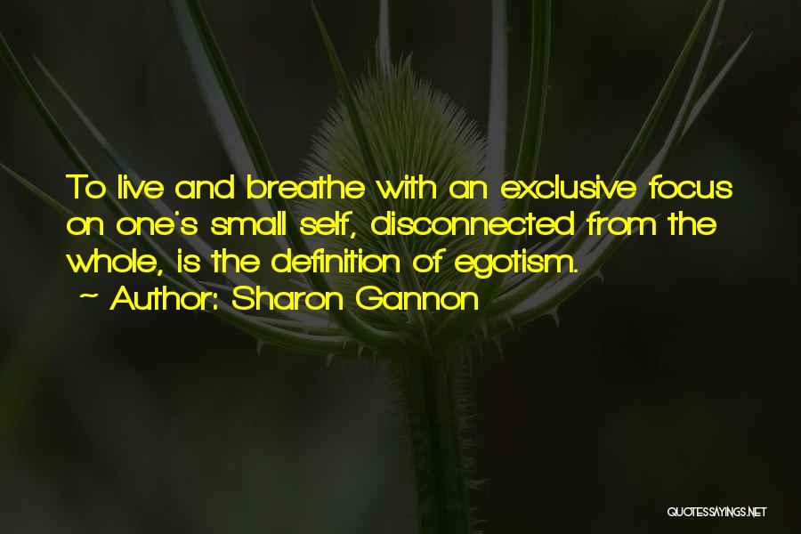 Egotism Quotes By Sharon Gannon