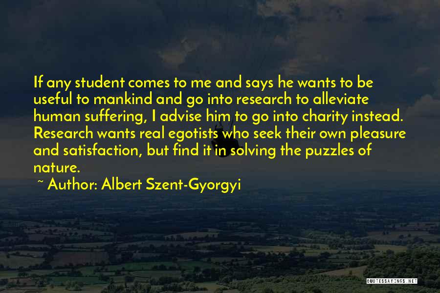 Egotists Quotes By Albert Szent-Gyorgyi
