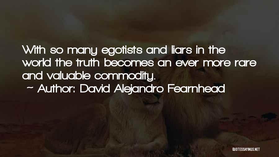 Egotists Quotes By David Alejandro Fearnhead