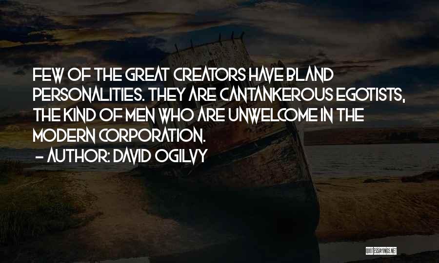 Egotists Quotes By David Ogilvy