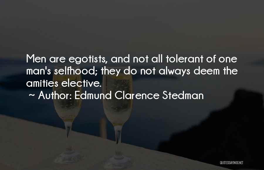 Egotists Quotes By Edmund Clarence Stedman