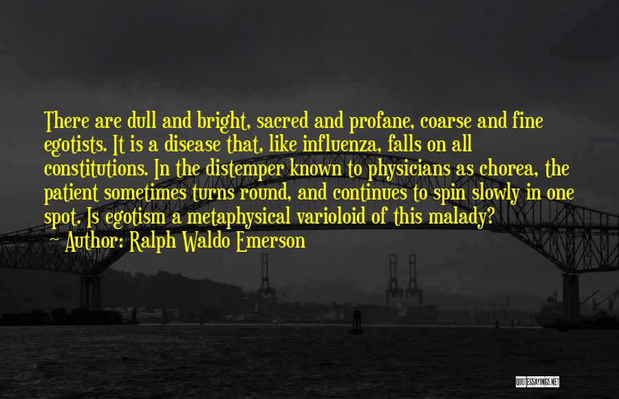 Egotists Quotes By Ralph Waldo Emerson