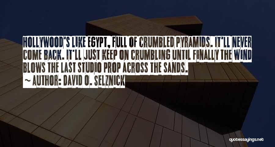 Egypt Pyramids Quotes By David O. Selznick