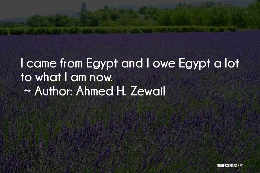 Egypt Quotes By Ahmed H. Zewail