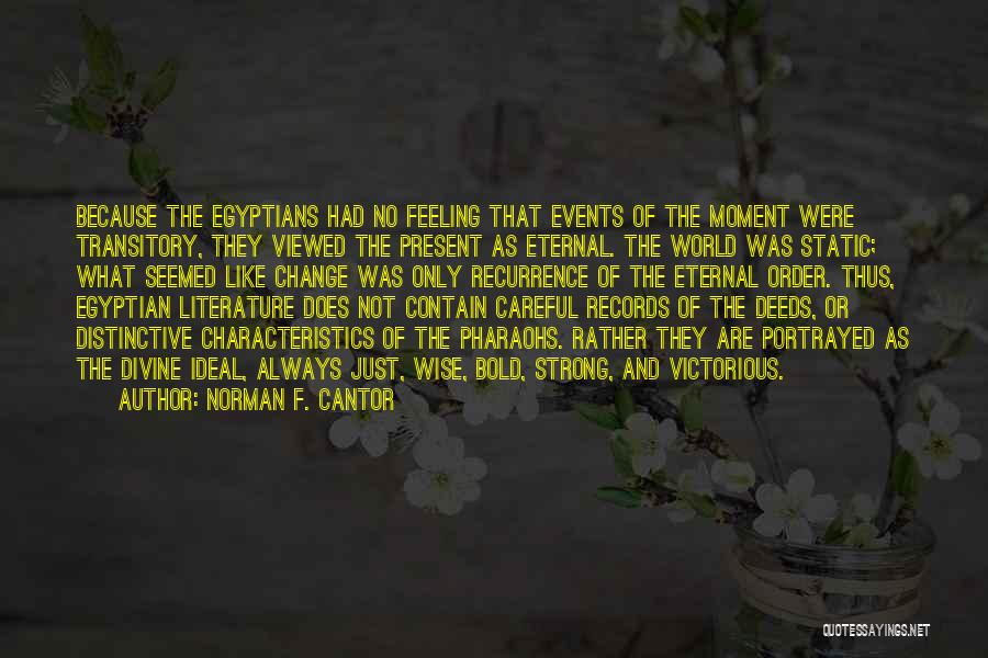 Egyptian Pharaohs Quotes By Norman F. Cantor