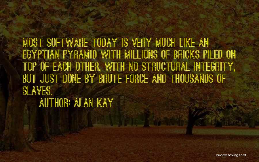 Egyptian Pyramid Quotes By Alan Kay