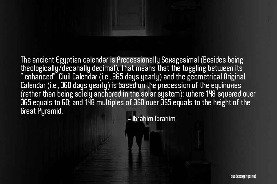 Egyptian Pyramid Quotes By Ibrahim Ibrahim