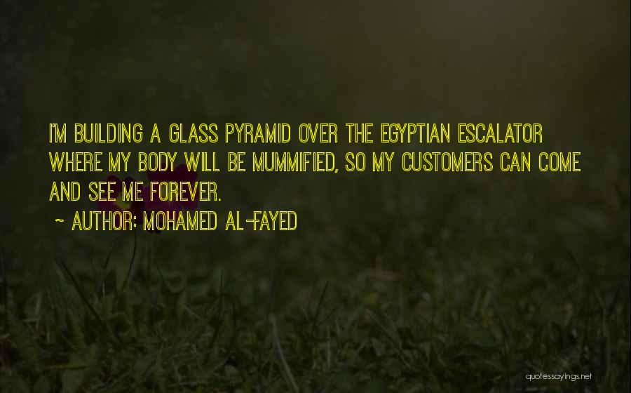 Egyptian Pyramid Quotes By Mohamed Al-Fayed