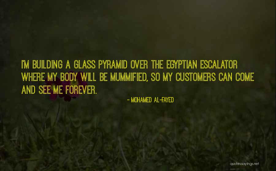 Egyptian Pyramid Quotes By Mohamed Al-Fayed