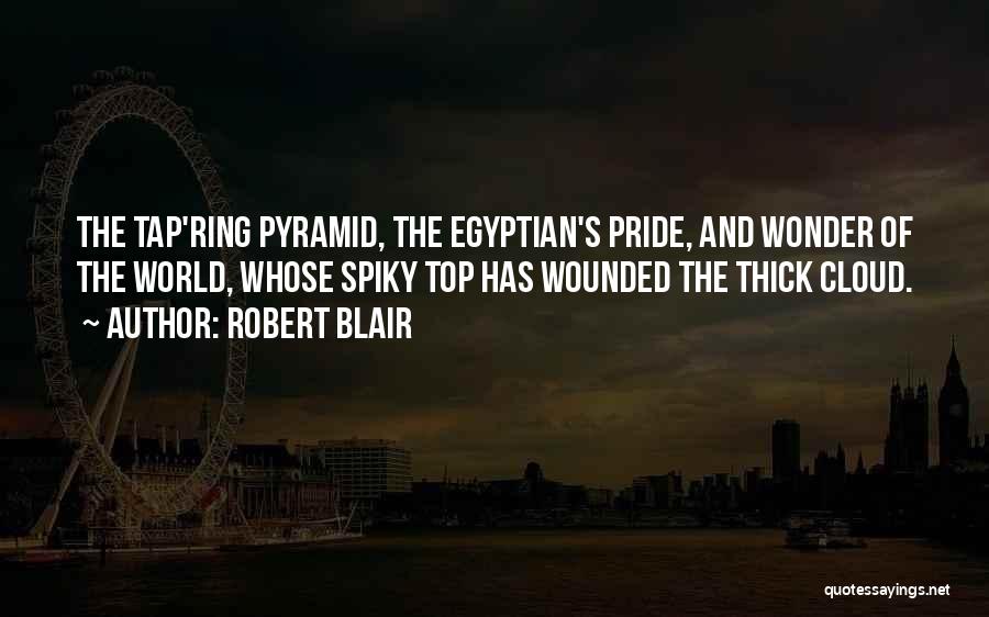 Egyptian Pyramid Quotes By Robert Blair