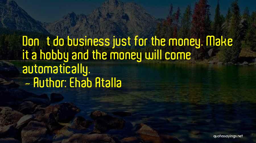 Ehab Atalla Quotes 1047812