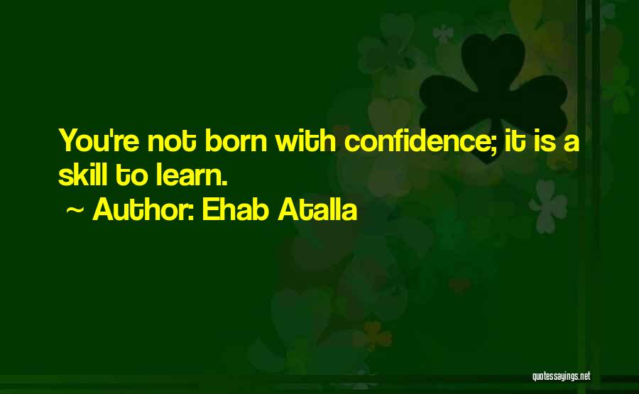 Ehab Atalla Quotes 1510154