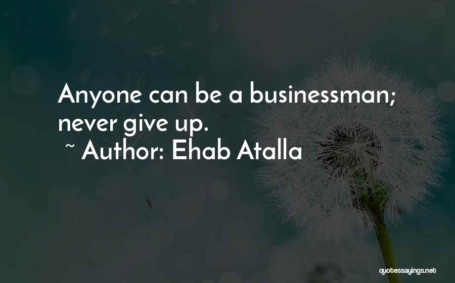 Ehab Atalla Quotes 1601553