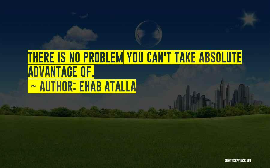 Ehab Atalla Quotes 1834066