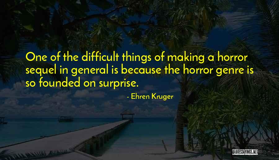 Ehren Kruger Quotes 101034