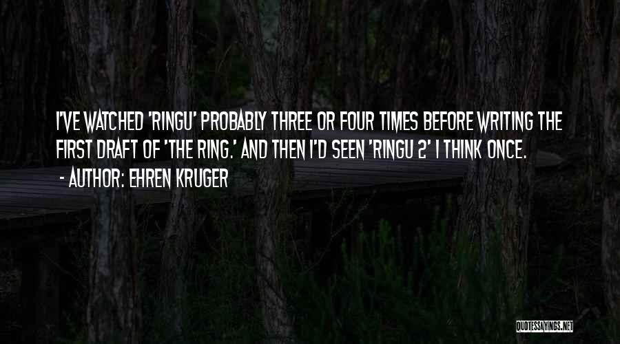 Ehren Kruger Quotes 2081659