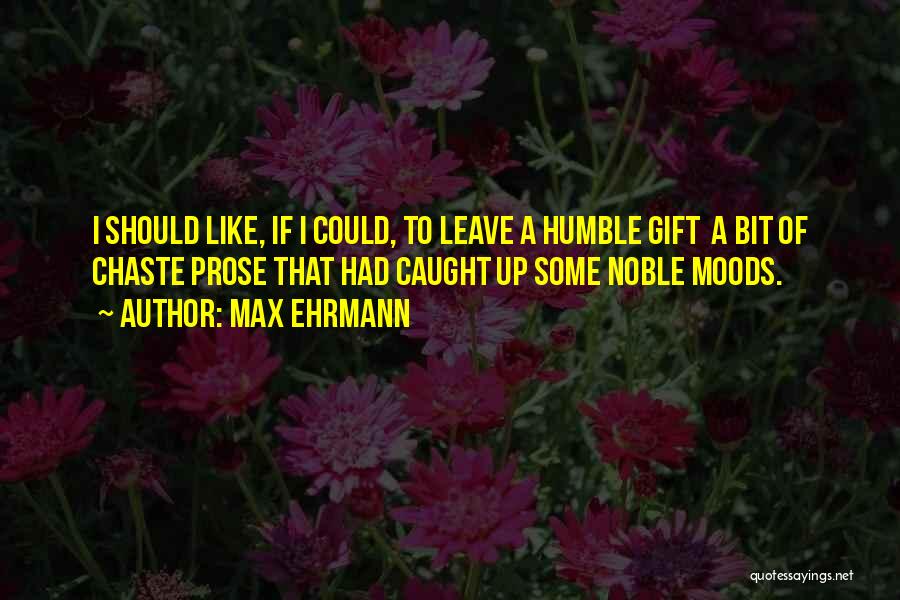 Ehrmann Quotes By Max Ehrmann