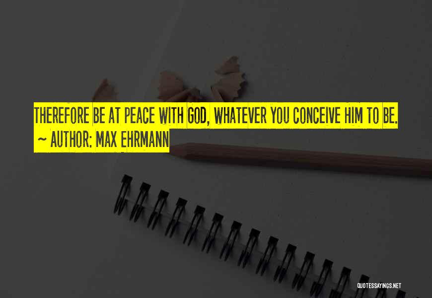 Ehrmann Quotes By Max Ehrmann