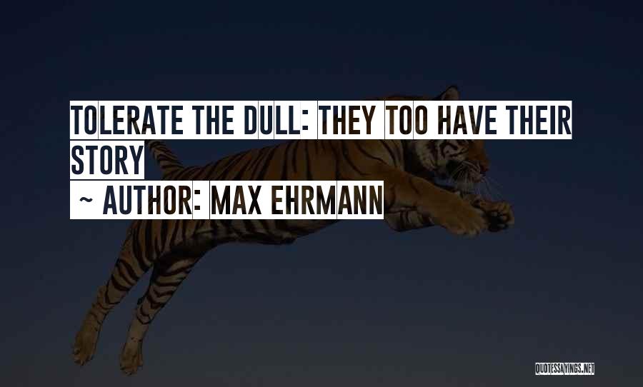 Ehrmann Quotes By Max Ehrmann