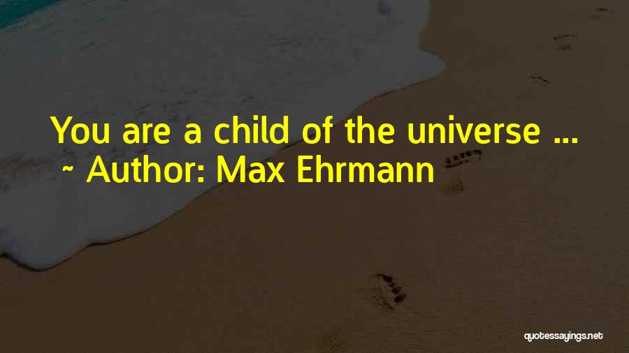 Ehrmann Quotes By Max Ehrmann