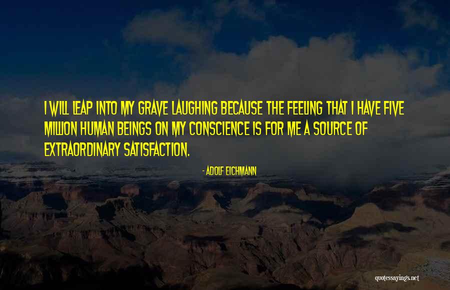 Eichmann Adolf Quotes By Adolf Eichmann Eichmann Adolf Quotes By Adolf Eichmann