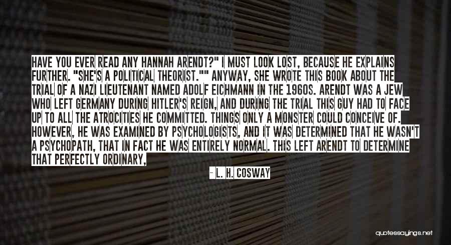 Eichmann Adolf Quotes By L. H. Cosway Eichmann Adolf Quotes By L. H. Cosway