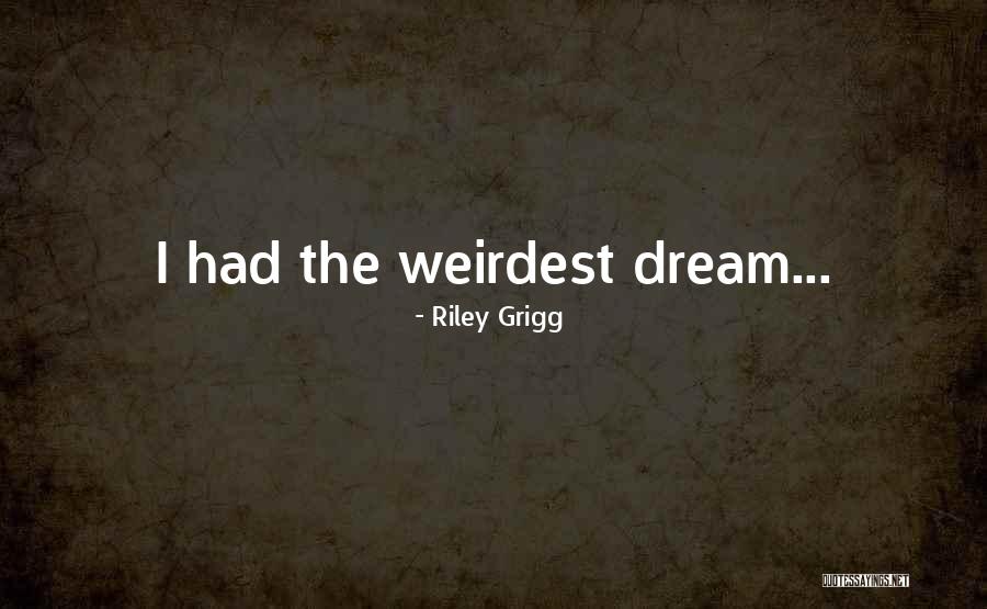 Eiger Dreams Quotes By Riley Grigg Eiger Dreams Quotes By Riley Grigg