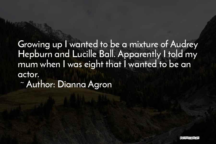 Eight Ball Quotes By Dianna Agron