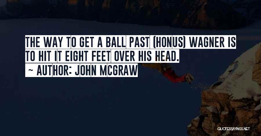 Eight Ball Quotes By John McGraw