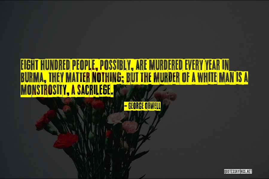 Eight Hundred Quotes By George Orwell Eight Hundred Quotes By George Orwell