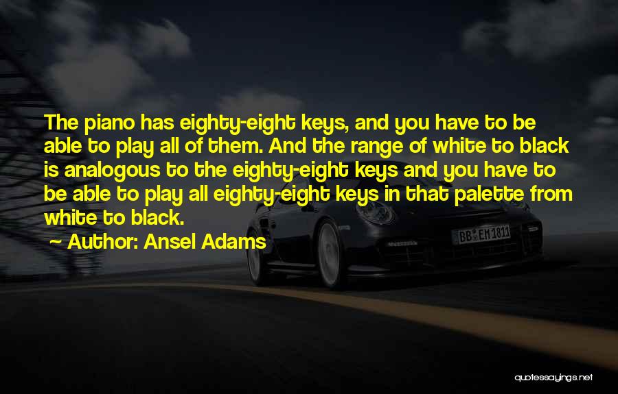 Eight Keys Quotes By Ansel Adams