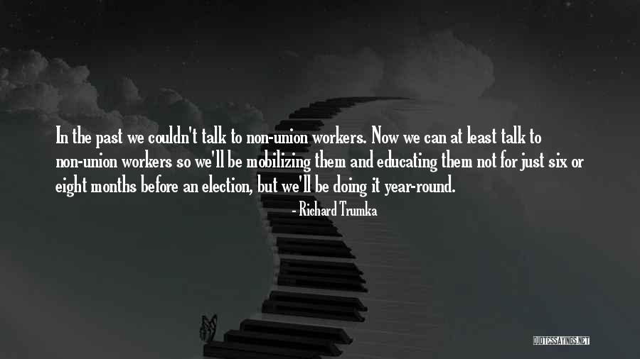 Eight Months Quotes By Richard Trumka Eight Months Quotes By Richard Trumka