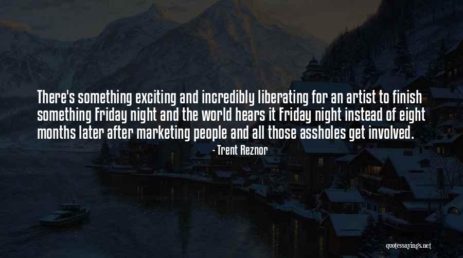 Eight Months Quotes By Trent Reznor Eight Months Quotes By Trent Reznor